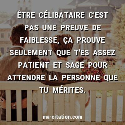 celibataire citation|Citations, proverbes Célibataire